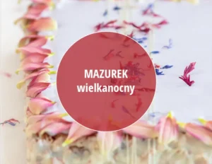 Film instruktażowy jak przygotować tradycyjny wielkanocny mazurek